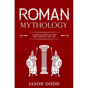 Roman Mythology: A Collection of the Best Roman Myths