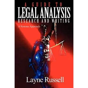 A Guide to Legal Analysis, Research and Writing: A Systems Approach
