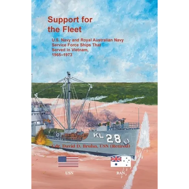 Support for the Fleet: U.S. Navy and Royal Australian Navy Service Force Ships That Served in Vietnam, 1965-1973