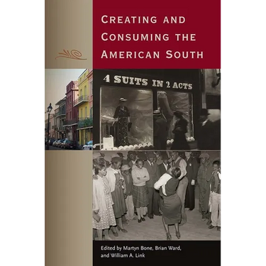 Creating and Consuming the American South