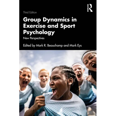 Group Dynamics in Exercise and Sport Psychology: New Perspectives