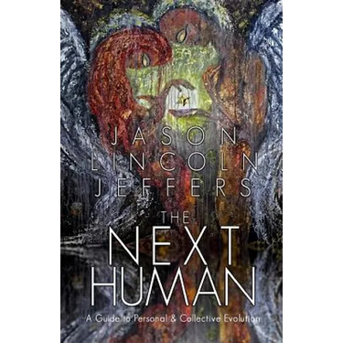 The Next Human: A Guide to Personal and Collective Evolution
