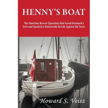 Henny's Boat: The Maritime Rescue Operation that Saved Denmark's Jews and Sparked a Nationwide Revolt Against the Nazis