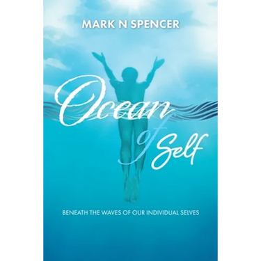 Ocean of Self: Beneath the Waves of our Individual Selves