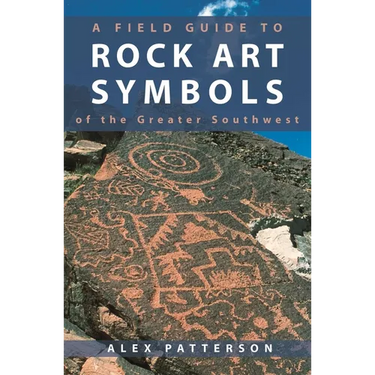 Field Guide to Rock Art Symbols of the Greater Southwest
