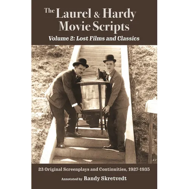 The Laurel & Hardy Movie Scripts, Volume 2: Lost Films and Classics