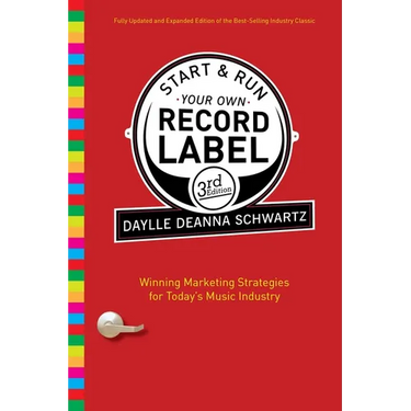Start & Run Your Own Record Label: Winning Marketing Strategies for Today's Music Industry