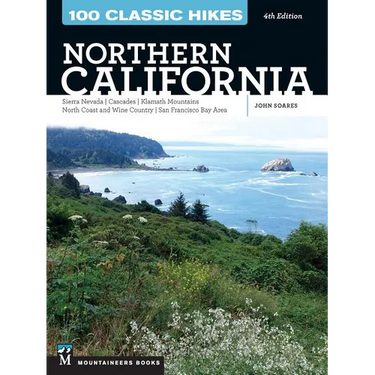 100 Classic Hikes: Northern California: Sierra Nevada, Cascades, Klamath Mountains, North Coast and Wine Country, San Francisco Bay Area