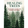 Healing Trees: A Pocket Guide to Forest Bathing