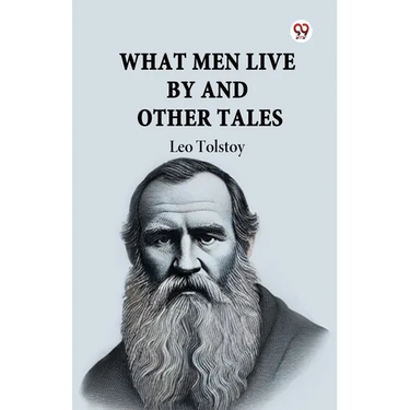 What Men Live By And Other Tales