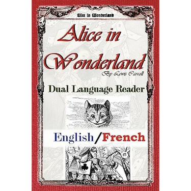 Alice In Wonderland: Dual Language Reader (English/French)