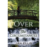 Over the Circumstances