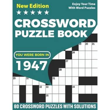 You Were Born In 1947: Crossword Puzzle Book: Adults Crossword Puzzle Logic Game Book For Seniors Men Women Puzzle Fans Supplying 80 Puzzles