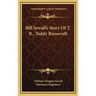 Bill Sewall's Story Of T. R., Teddy Roosevelt