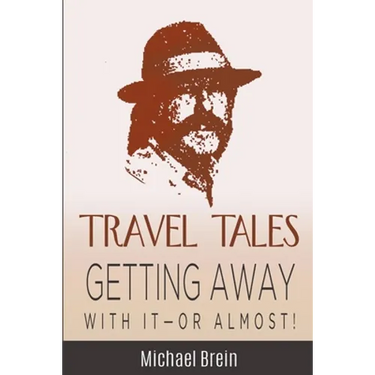 Travel Tales: Getting Away With It -- Or Almost!