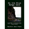 On the Blue Ridge Line: A Collection of Country-Folk-Blues Lyrics, with an exploration of the creative process