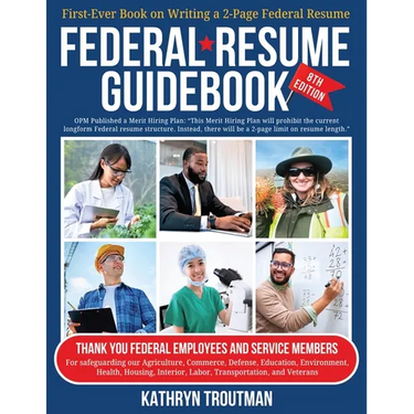 Federal Resume Guidebook 8th Ed: First-Ever Book on Writing the Two-Page Federal Resume