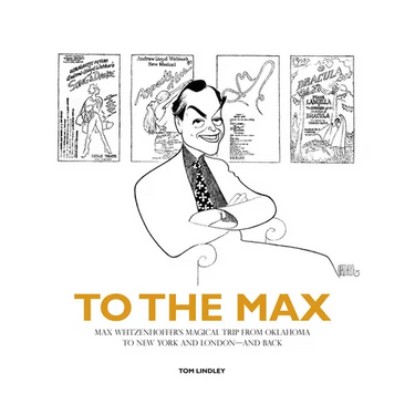 To the Max: Max Weitzenhoffer's Magical Trip from Oklahoma to New York and London--And Back