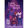 Lord, I Need Your Help!