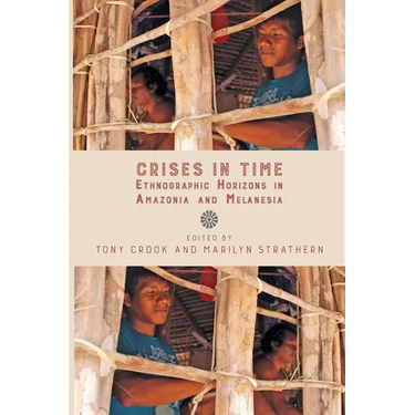 Crises in Time: Ethnographic Horizons in Amazonia and Melanesia
