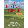 A Distant Ridge: A novel of the Northern Plains in the 1870s