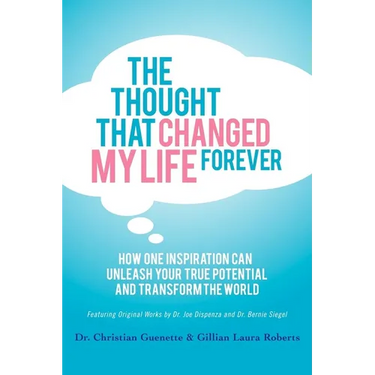 The Thought That Changed My Life Forever: How One Inspiration Can Unleash Your True Potential and Transform the World