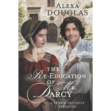 The Re-education of Mr. Darcy: A Pride & Prejudice Variation