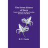 The Seven Sisters of Sleep;Popular History of the Seven Prevailing Narcotics of the World