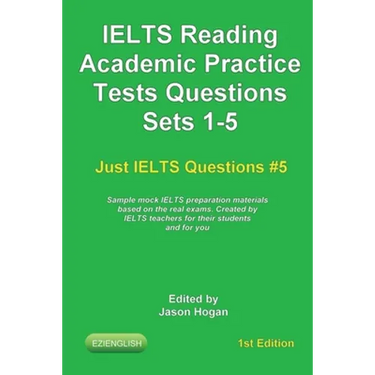 IELTS Reading. Academic Practice Tests Questions Sets 1-5. Sample mock IELTS preparation materials based on the real exams: Created by IELTS teachers