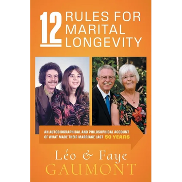 12 Rules for Marital Longevity: An Autobiographical and Philosophical Account of What Made Their Marriage Last Fifty Years