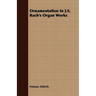 Ornamentation in J.S. Bach's Organ Works