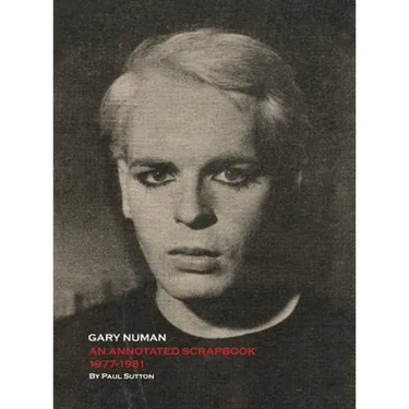 Gary Numan, An Annotated Scrapbook: 1977-1981