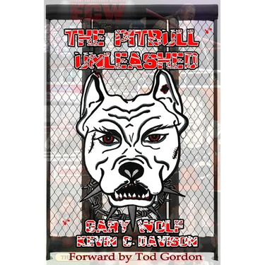 The Pitbull Unleashed: The Gary Wolf Story.