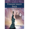 Financially Free: How to Achieve Financial Freedom So You Can Live Your Life to the Fullest
