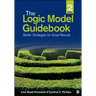 The Logic Model Guidebook: Better Strategies for Great Results