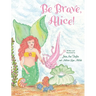 Be Brave, Alice!