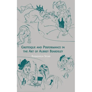 Grotesque and Performance in the Art of Aubrey Beardsley