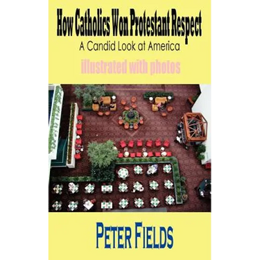 How Catholics Won Protestant Respect: A Candid Look at America