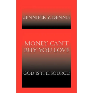 Money Can't Buy You Love: God Is the Source!