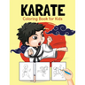 Karate Coloring Book for Kids: Perfect Coloring Book for Boys and Girls Ages 2-4, 4-8