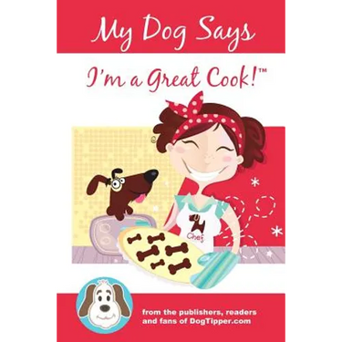 My Dog Says I'm a Great Cook!