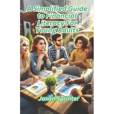 A Simplified Guide to Financial Literacy for Young Adults