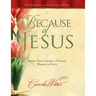 Because of Jesus: Realize You're Already a Virtuous Woman in Christ
