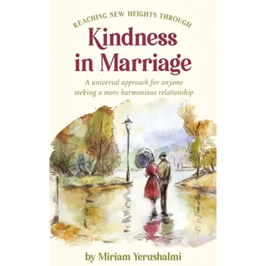 Reaching New Heights Through Kindness In Marriage: A universal approach for anyone seeking a more harmonious relationship
