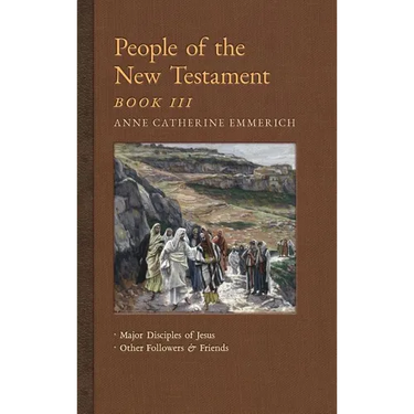 People of the New Testament, Book III: Major Disciples of Jesus & Other Followers & Friends