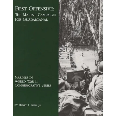 First Offensive: The Marine Campaign For Guadalcanal