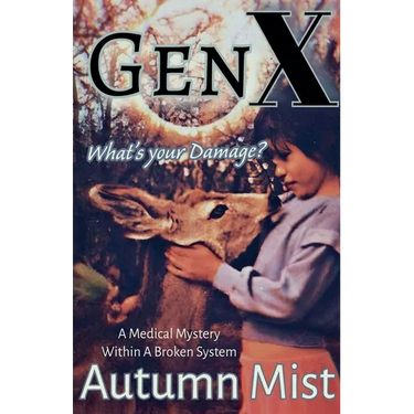 GenX What's Your Damage? A Medical Mystery Within a Broken System