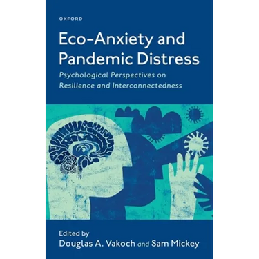 Eco-Anxiety and Pandemic Distress: Psychological Perspectives on Resilience and Interconnectedness