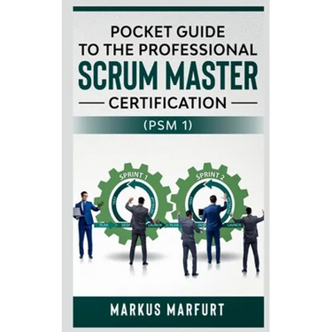 Pocket guide to the Professional Scrum Master Certification (PSM 1)