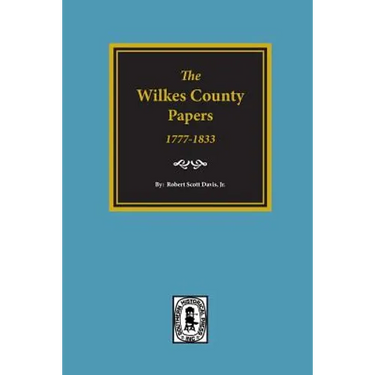 The Wilkes County Papers, 1777-1833.